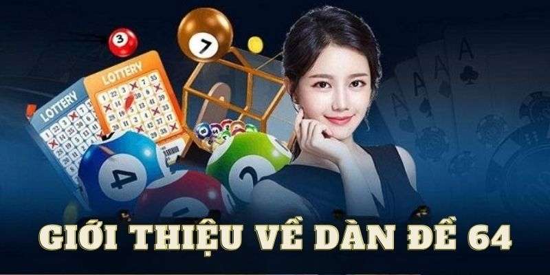 Định nghĩa dàn đề 64 số là gì?