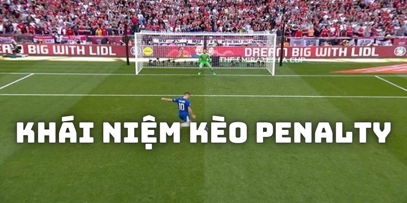 Tìm hiểu khái niệm về thể loại kèo Penalty là gì