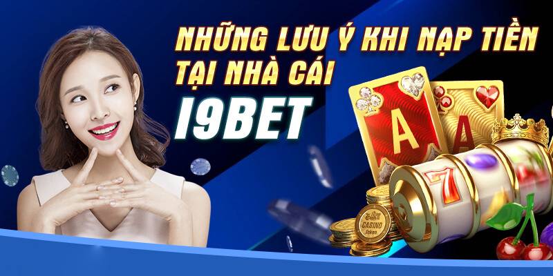 Mẹo nạp tiền I9BET thành công 