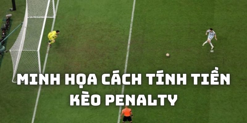 Minh họa để hiểu rõ kèo Penalty là gì